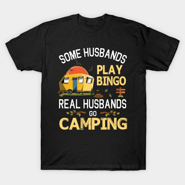 Some Husbands Play Bingo Real Husbands Go Camping Happy Summer Camper Gamer Vintage Retro T-Shirt by DainaMotteut